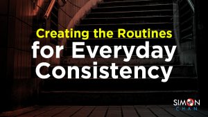 Creating the Routines for Everyday Consistency