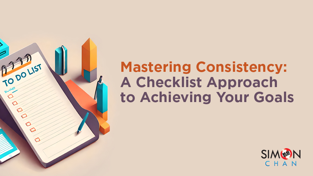 First Step to Consistency is to Have a Specific Checklist