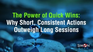 The Power of Quick Wins - Why Short, Consistent Actions Outweigh Long Sessions