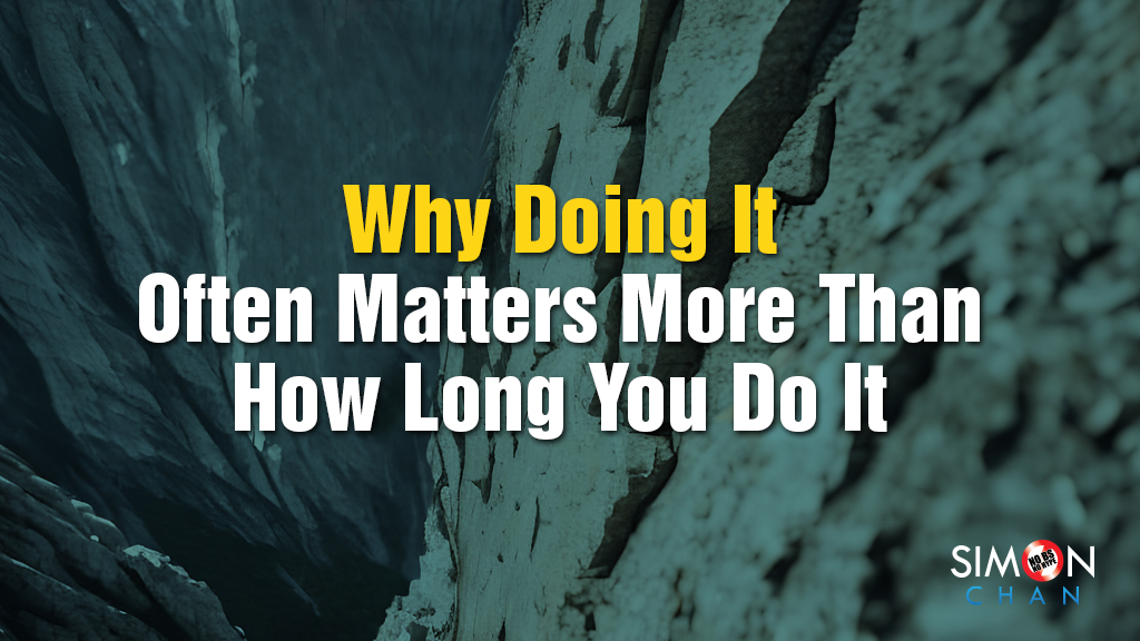 Why Doing It Often Matters More Than How Long You Do It